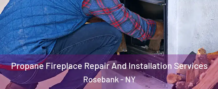 Propane Fireplace Repair And Installation Services Rosebank - NY