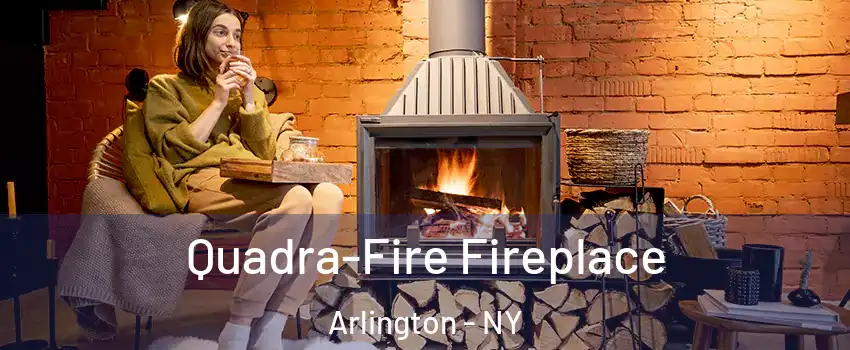 Quadra-Fire Fireplace Arlington - NY