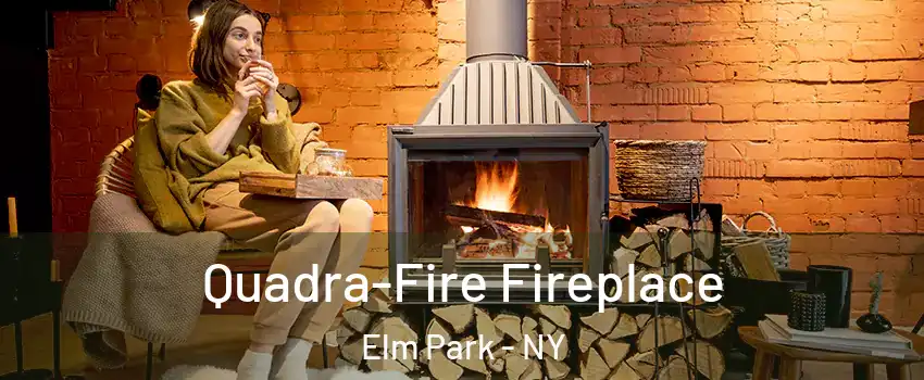 Quadra-Fire Fireplace Elm Park - NY