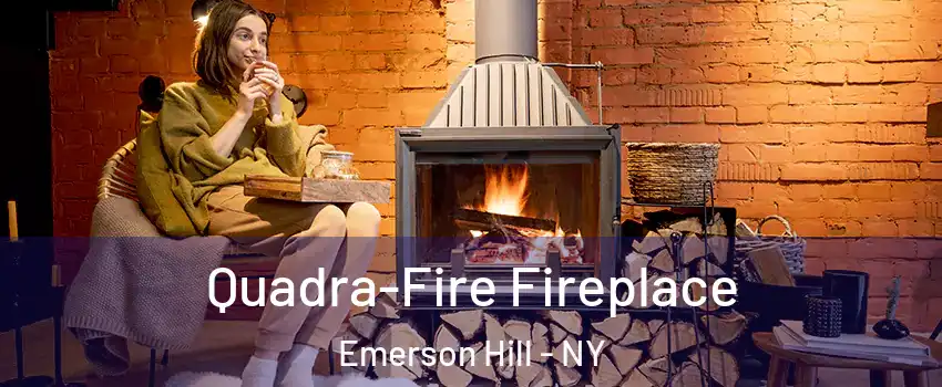 Quadra-Fire Fireplace Emerson Hill - NY