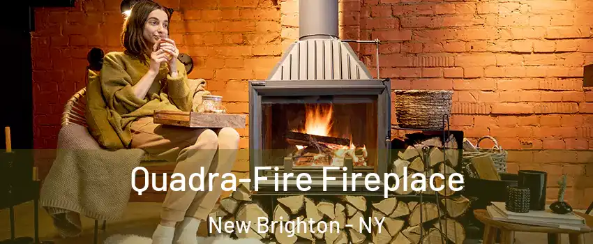 Quadra-Fire Fireplace New Brighton - NY