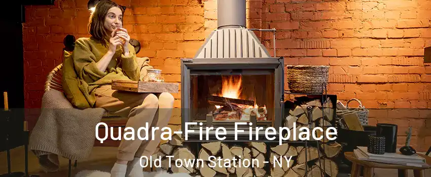 Quadra-Fire Fireplace Old Town Station - NY