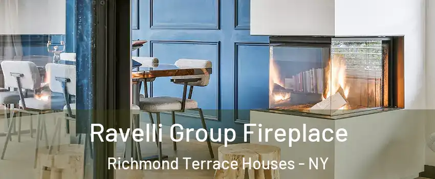 Ravelli Group Fireplace Richmond Terrace Houses - NY