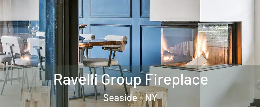 Ravelli Group Fireplace Seaside - NY