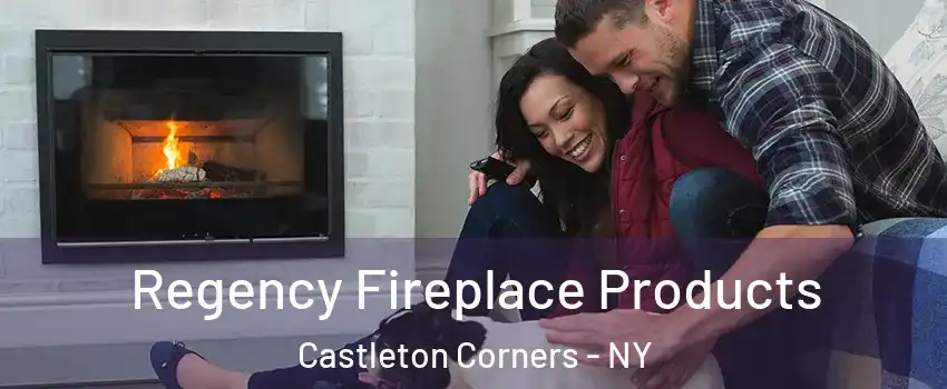 Regency Fireplace Products Castleton Corners - NY