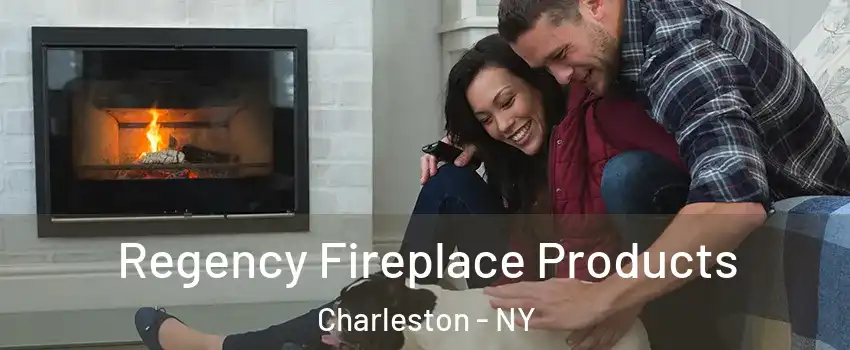 Regency Fireplace Products Charleston - NY