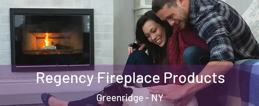 Regency Fireplace Products Greenridge - NY