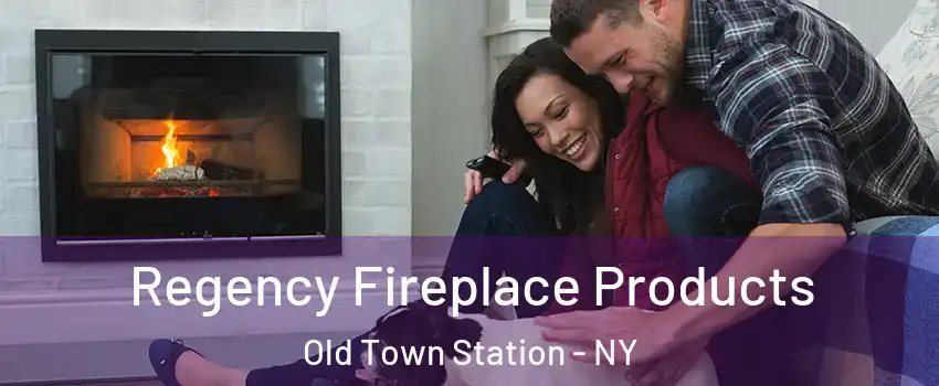 Regency Fireplace Products Old Town Station - NY