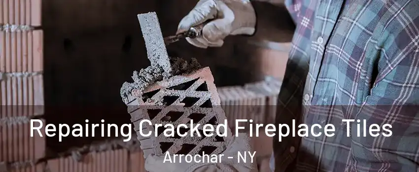 Repairing Cracked Fireplace Tiles Arrochar - NY