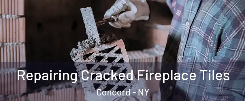 Repairing Cracked Fireplace Tiles Concord - NY