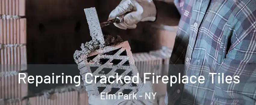 Repairing Cracked Fireplace Tiles Elm Park - NY