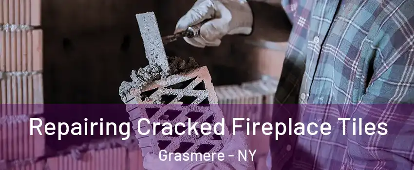 Repairing Cracked Fireplace Tiles Grasmere - NY