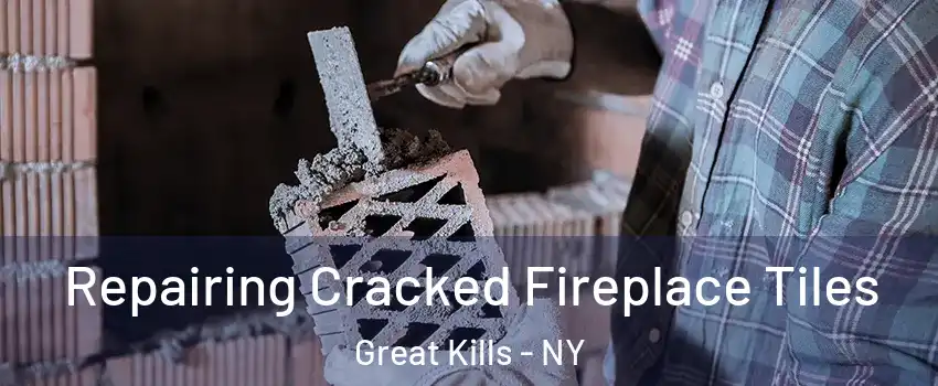 Repairing Cracked Fireplace Tiles Great Kills - NY