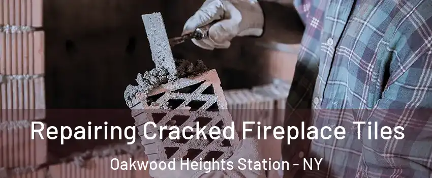 Repairing Cracked Fireplace Tiles Oakwood Heights Station - NY