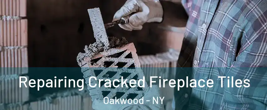 Repairing Cracked Fireplace Tiles Oakwood - NY