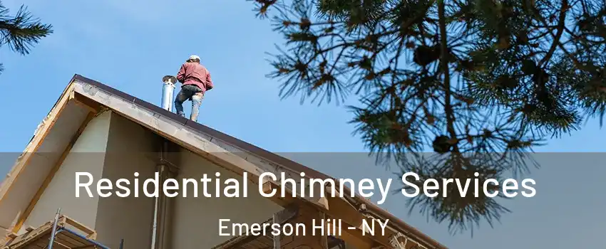 Residential Chimney Services Emerson Hill - NY