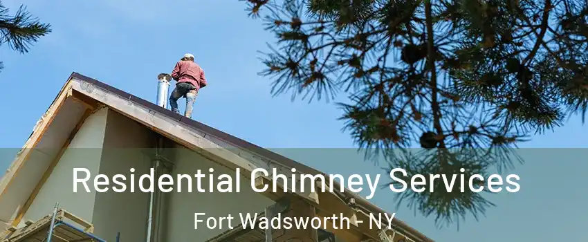 Residential Chimney Services Fort Wadsworth - NY