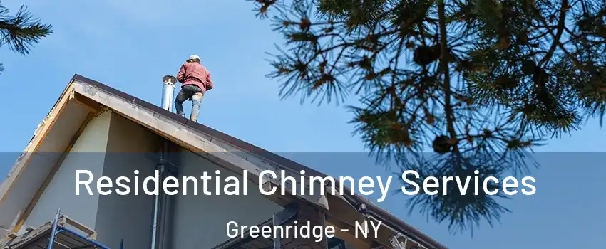 Residential Chimney Services Greenridge - NY