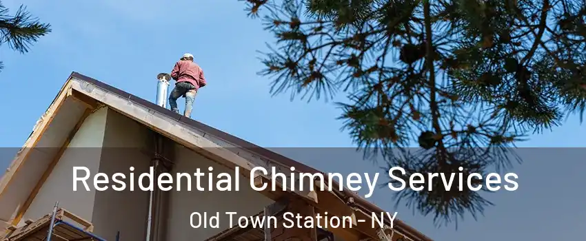 Residential Chimney Services Old Town Station - NY