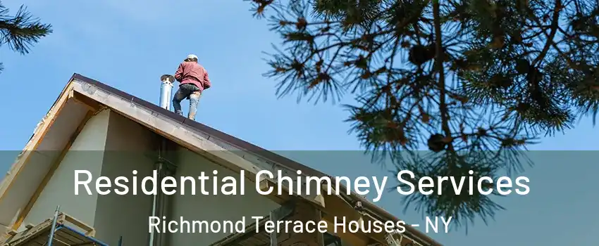 Residential Chimney Services Richmond Terrace Houses - NY