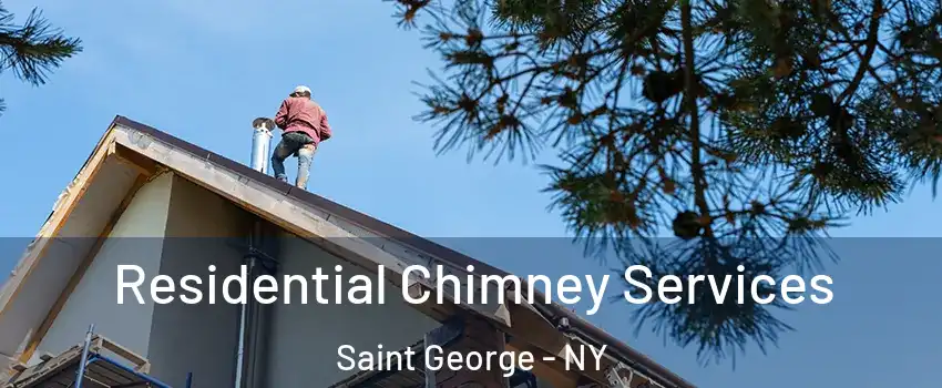 Residential Chimney Services Saint George - NY