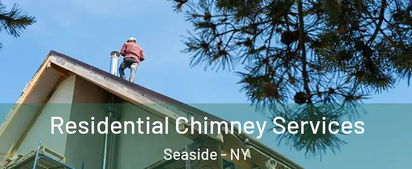 Residential Chimney Services Seaside - NY