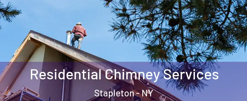 Residential Chimney Services Stapleton - NY