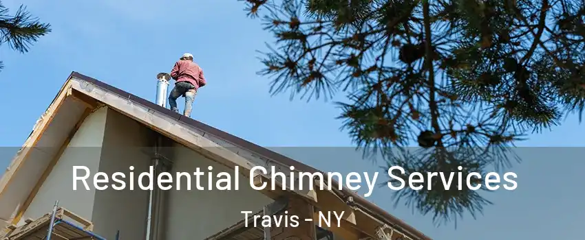 Residential Chimney Services Travis - NY