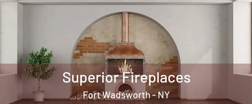 Superior Fireplaces Fort Wadsworth - NY