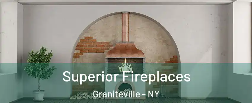 Superior Fireplaces Graniteville - NY