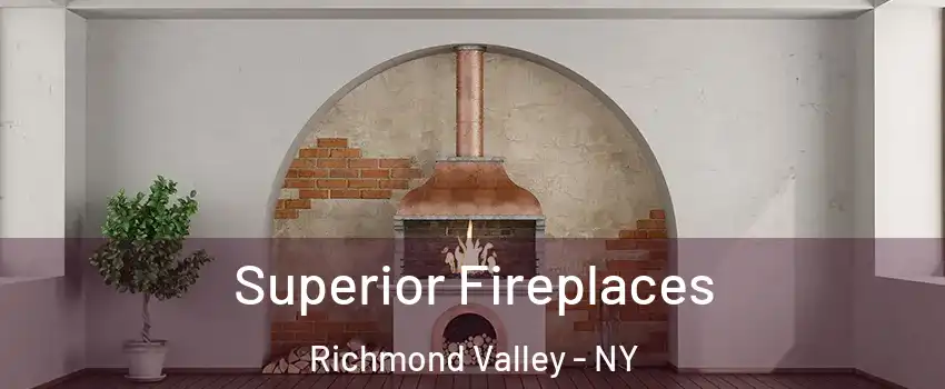 Superior Fireplaces Richmond Valley - NY