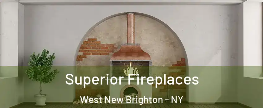 Superior Fireplaces West New Brighton - NY