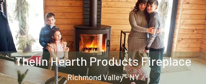 Thelin Hearth Products Fireplace Richmond Valley - NY