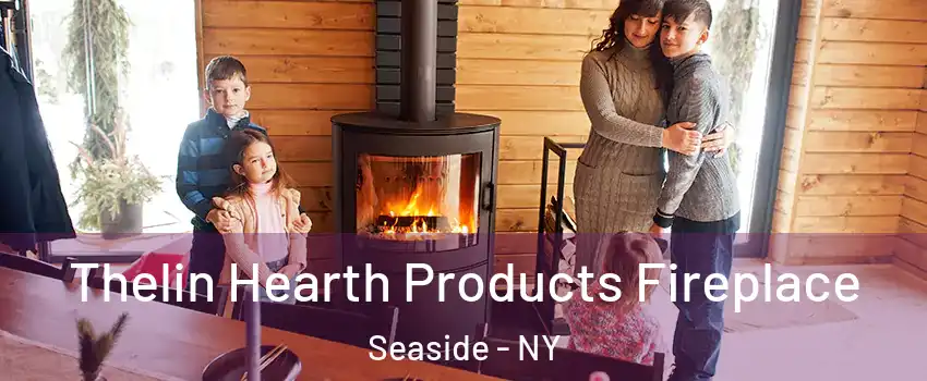 Thelin Hearth Products Fireplace Seaside - NY