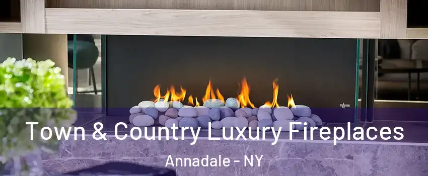 Town & Country Luxury Fireplaces Annadale - NY