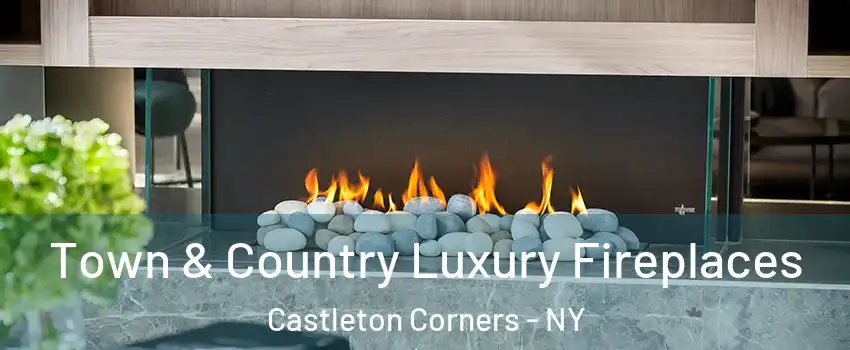 Town & Country Luxury Fireplaces Castleton Corners - NY