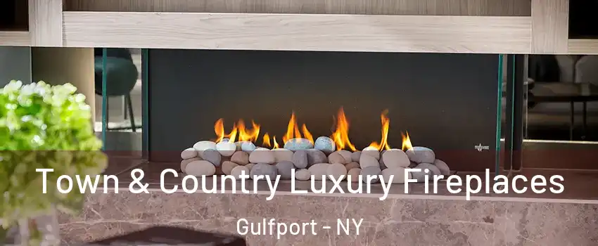 Town & Country Luxury Fireplaces Gulfport - NY