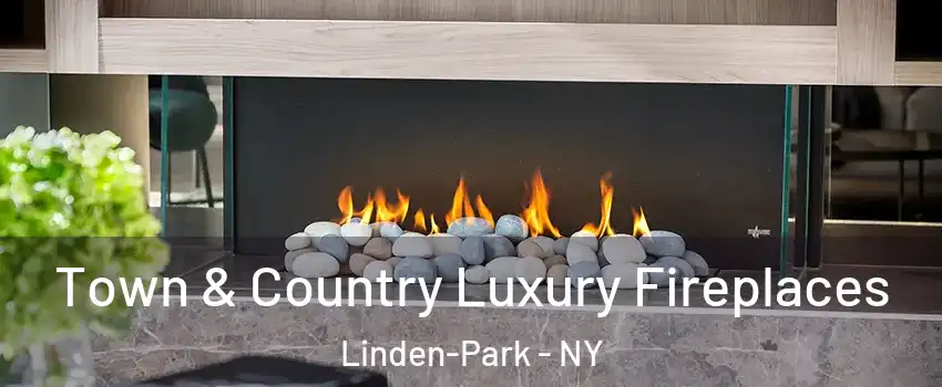 Town & Country Luxury Fireplaces Linden-Park - NY