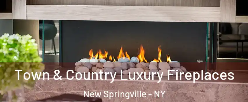 Town & Country Luxury Fireplaces New Springville - NY