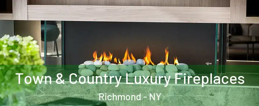 Town & Country Luxury Fireplaces Richmond - NY