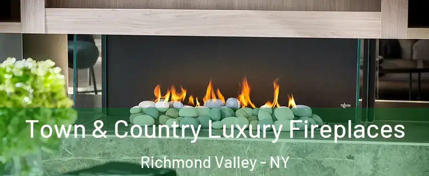 Town & Country Luxury Fireplaces Richmond Valley - NY