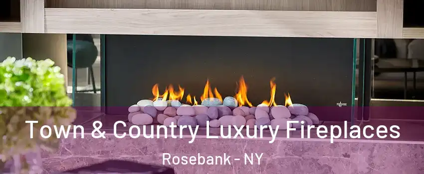 Town & Country Luxury Fireplaces Rosebank - NY