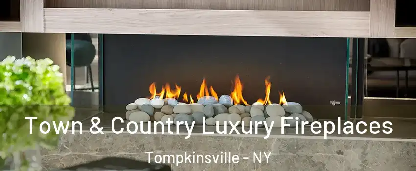 Town & Country Luxury Fireplaces Tompkinsville - NY