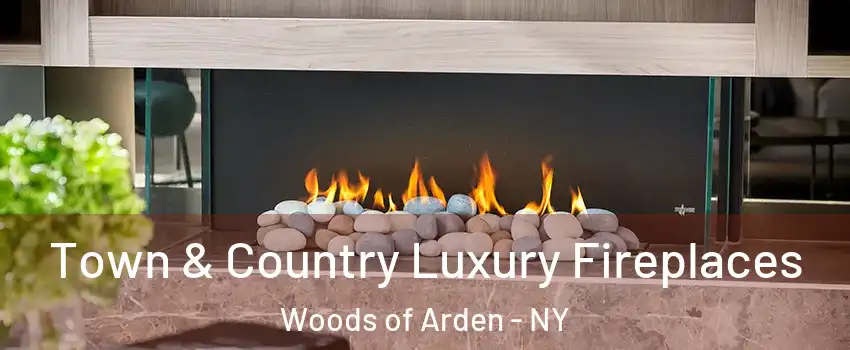 Town & Country Luxury Fireplaces Woods of Arden - NY