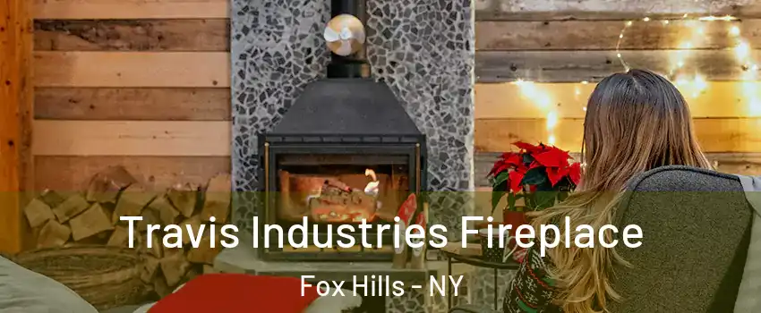 Travis Industries Fireplace Fox Hills - NY