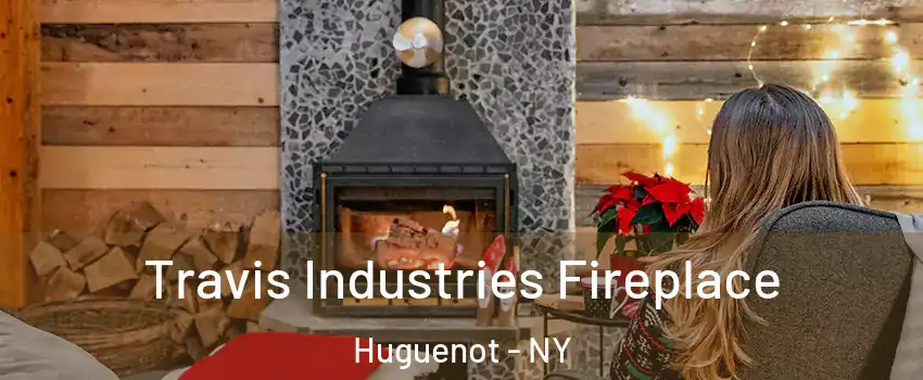 Travis Industries Fireplace Huguenot - NY