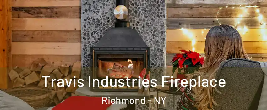 Travis Industries Fireplace Richmond - NY