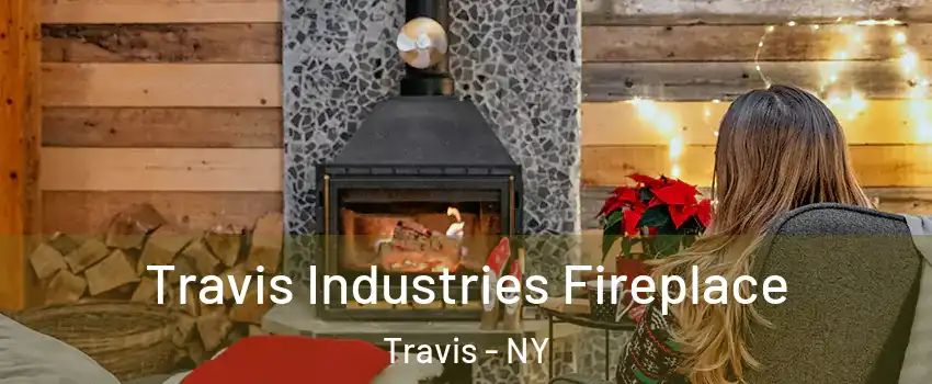 Travis Industries Fireplace Travis - NY