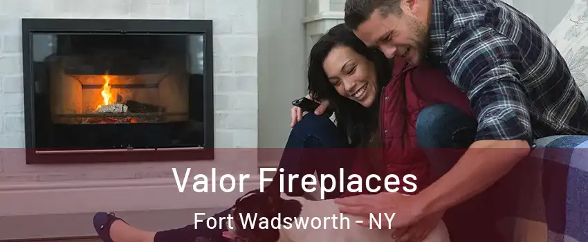 Valor Fireplaces Fort Wadsworth - NY