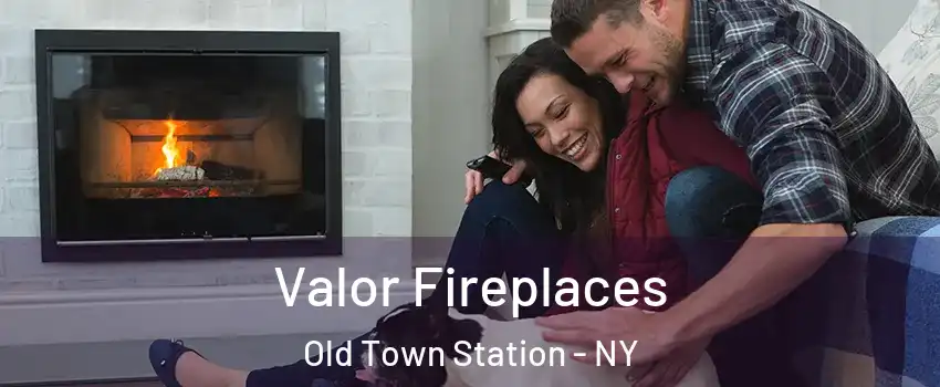 Valor Fireplaces Old Town Station - NY